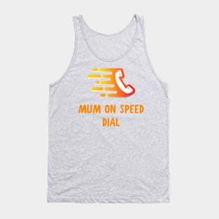 Mum on speed dial Tank Top